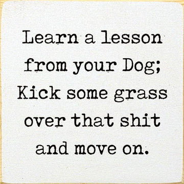 SAWDUST CITY Old Cottage White SAWDUST CITY - Learn A Lesson From Your Dog; Kick Some Grass Over That Shit